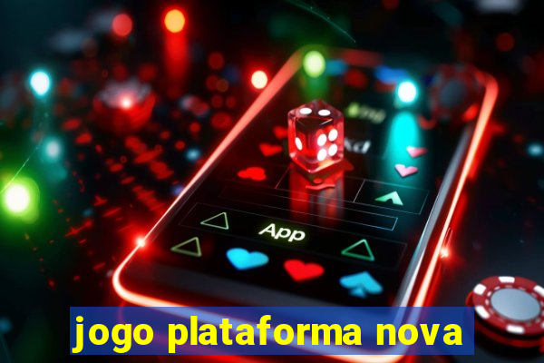 jogo plataforma nova